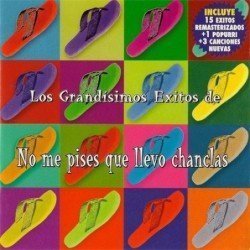 NO ME PISES LLEVO CHANCLAS - GRANDISIMOS EXITOS - CD