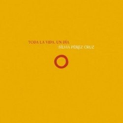 SILVIA PEREZ CRUZ - TODA LA VIDA, UN DIA - CD ESPEC