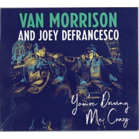 VAN MORRISON AND JOEY DEFRA - YOU´RE DRIVING ME CRAZY - CD