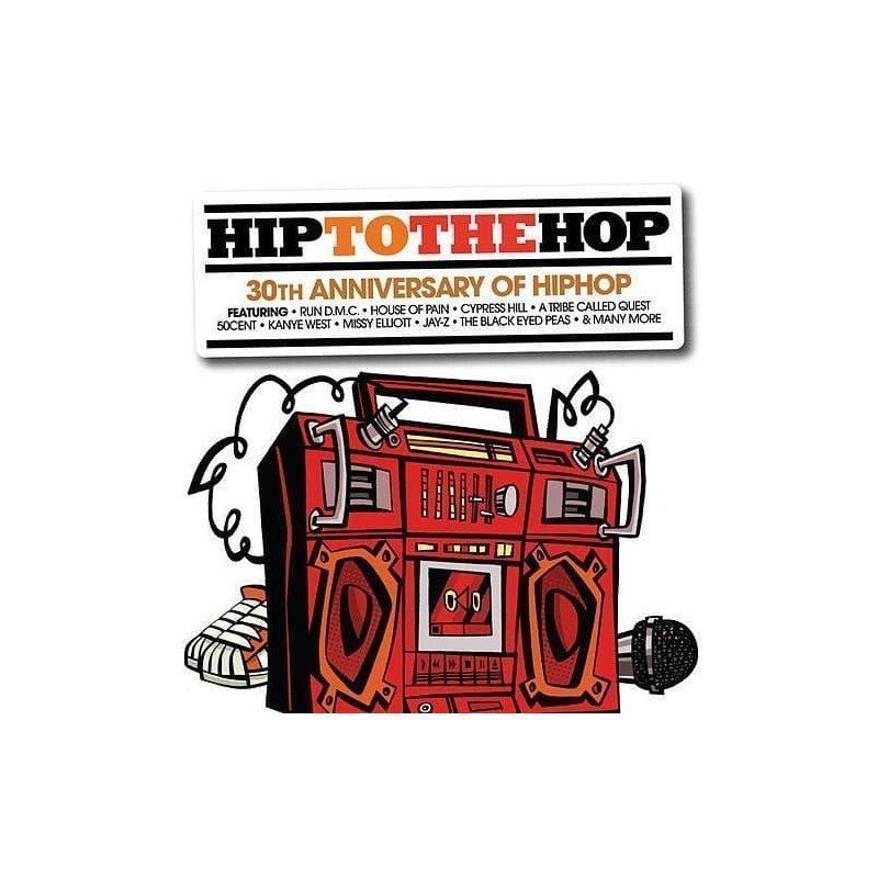 HIP TO THE HOP - 30 TEARS OF HIP HOP - CD HIP TO THE HOP - 30 TEARS OF HIP HOP - CD