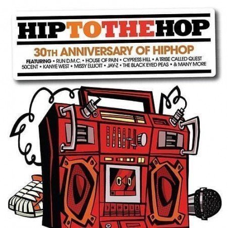 HIP TO THE HOP - 30 TEARS OF HIP HOP - CD