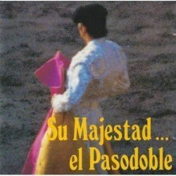 SU MAJESTAD PASADOBLE - SU MAJESTAD...EL PASODOBLE - CD