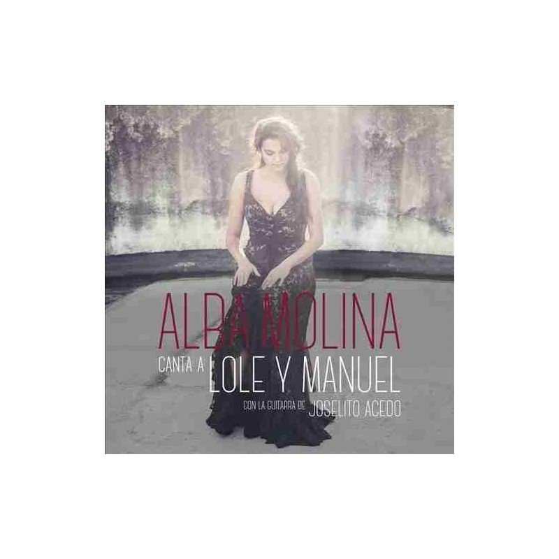 ALBA MOLINA - CANTA A LOLE Y MANUEL - CD ALBA MOLINA - CANTA A LOLE Y MANUEL - CD