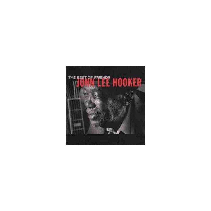 JOHN LEE HOOKER - THE BEST OF FRIENDS - CD JOHN LEE HOOKER - THE BEST OF FRIENDS - CD