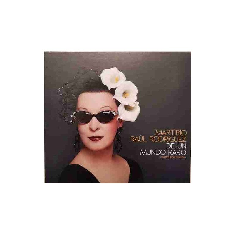 MARTIRIO Y RAUL RODRIGUEZ - DE UN MUNDO RARO (CANTES POR CHAVELA) - CD MARTIRIO Y RAUL RODRIGUEZ - DE UN MUNDO RARO (CANTES POR CHAVELA) - CD