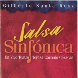 GILBERTO SANTA ROSA - SALSA SINFONICA/TEATRO TERESA CARREÑO CA - CD