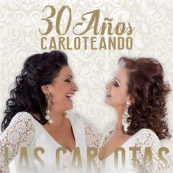 LAS CARLOTAS - 30 AÑOS CARLOTEANDO - CD